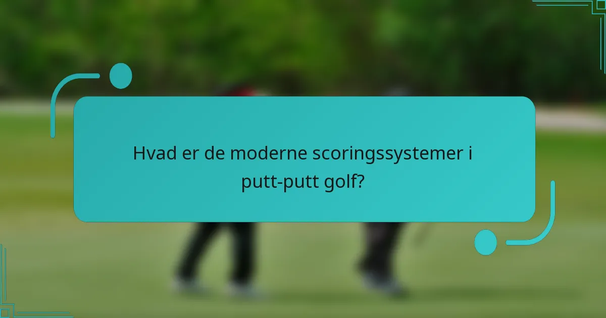 Hvad er de moderne scoringssystemer i putt-putt golf?