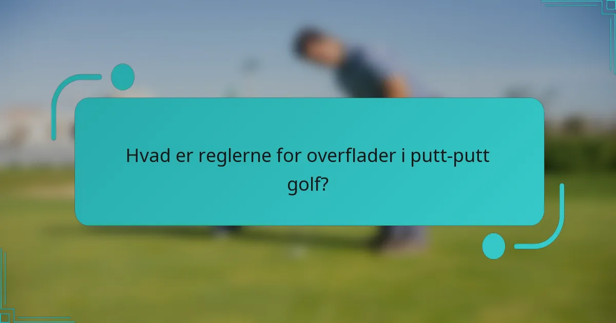 Hvad er reglerne for overflader i putt-putt golf?