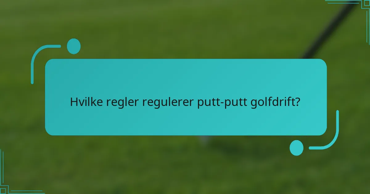 Hvilke regler regulerer putt-putt golfdrift?