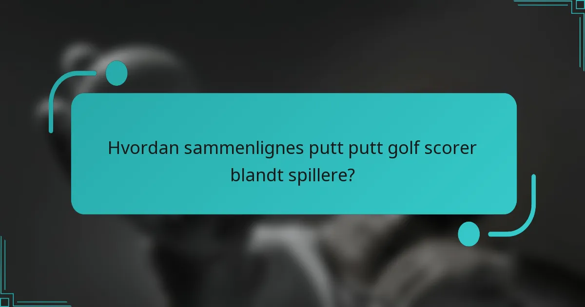 Hvordan sammenlignes putt putt golf scorer blandt spillere?